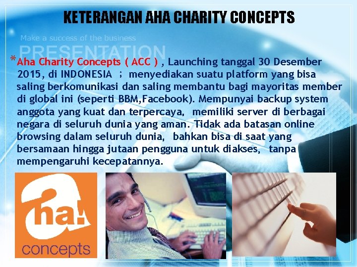 KETERANGAN AHA CHARITY CONCEPTS * Aha Charity Concepts ( ACC ) , Launching tanggal