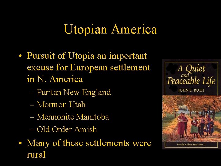 Utopian America • Pursuit of Utopia an important excuse for European settlement in N.