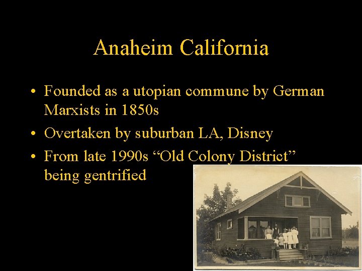 Anaheim California • Founded as a utopian commune by German Marxists in 1850 s