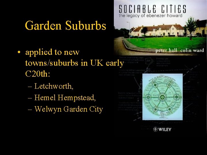 Garden Suburbs • applied to new towns/suburbs in UK early C 20 th: –
