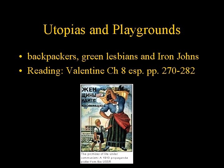 Utopias and Playgrounds • backpackers, green lesbians and Iron Johns • Reading: Valentine Ch