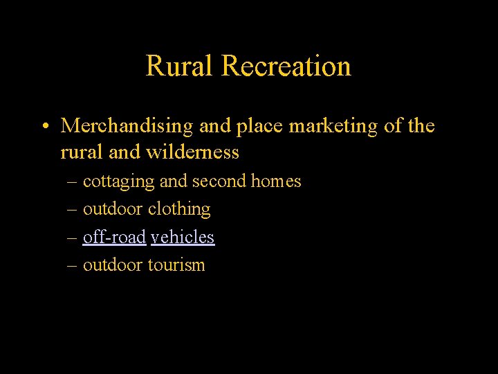 Rural Recreation • Merchandising and place marketing of the rural and wilderness – cottaging