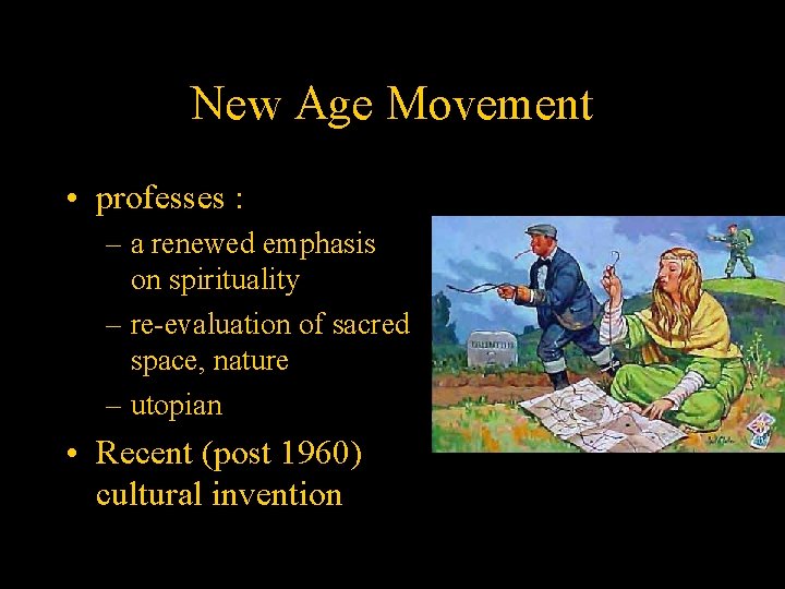 New Age Movement • professes : – a renewed emphasis on spirituality – re-evaluation