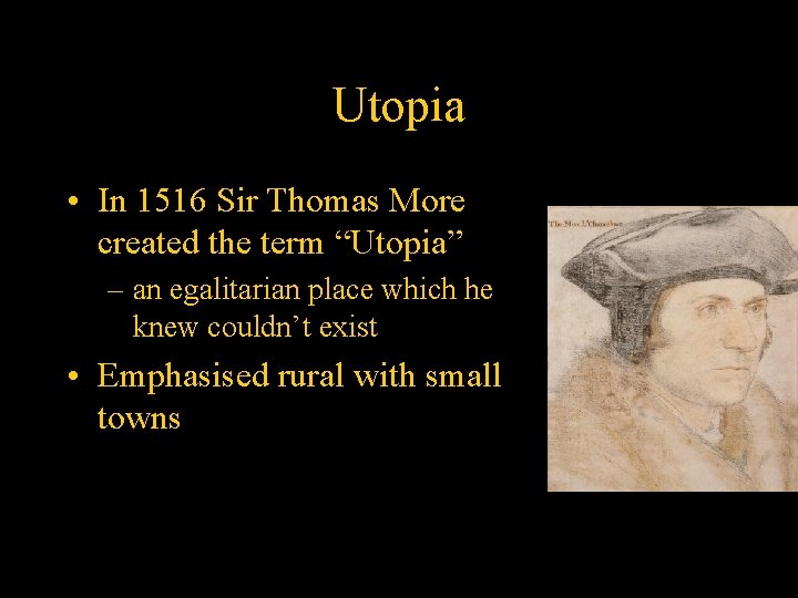 Utopia • In 1516 Sir Thomas More created the term “Utopia” – an egalitarian