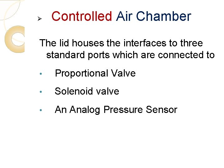 Ø Controlled Air Chamber The lid houses the interfaces to three standard ports which