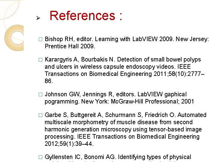 Ø References : � Bishop RH, editor. Learning with Lab. VIEW 2009. New Jersey: