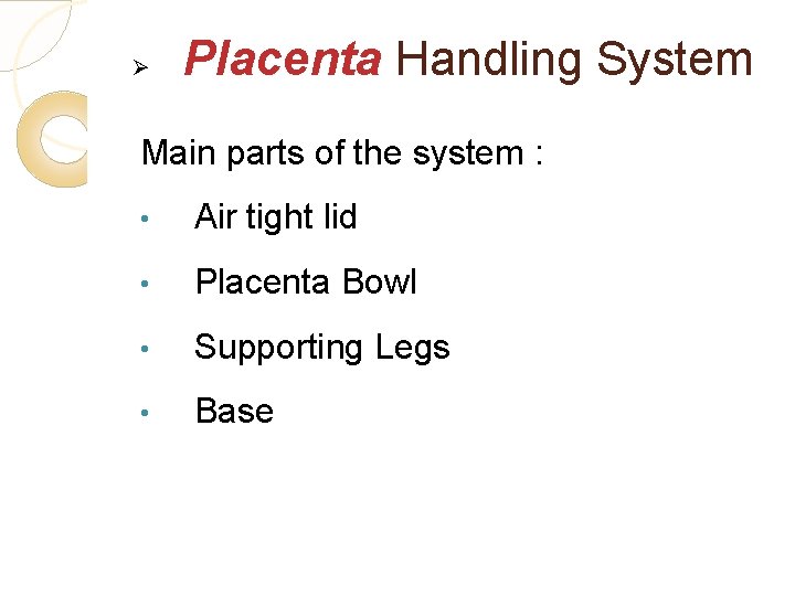 Ø Placenta Handling System Main parts of the system : • Air tight lid