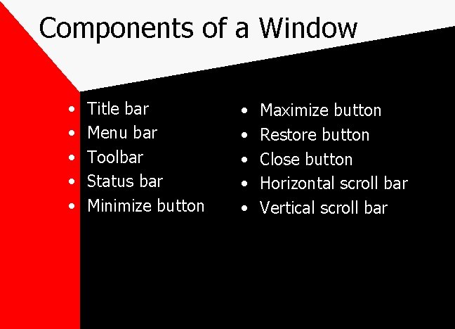 Components of a Window • • • Title bar Menu bar Toolbar Status bar