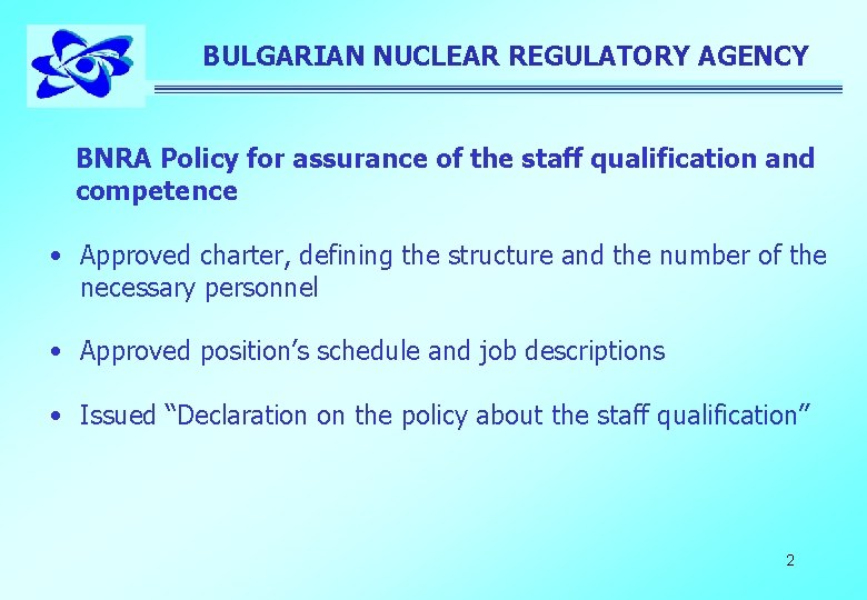 BULGARIAN NUCLEAR REGULATORY AGENCY BNRA Policy for assurance of the staff qualification and competence