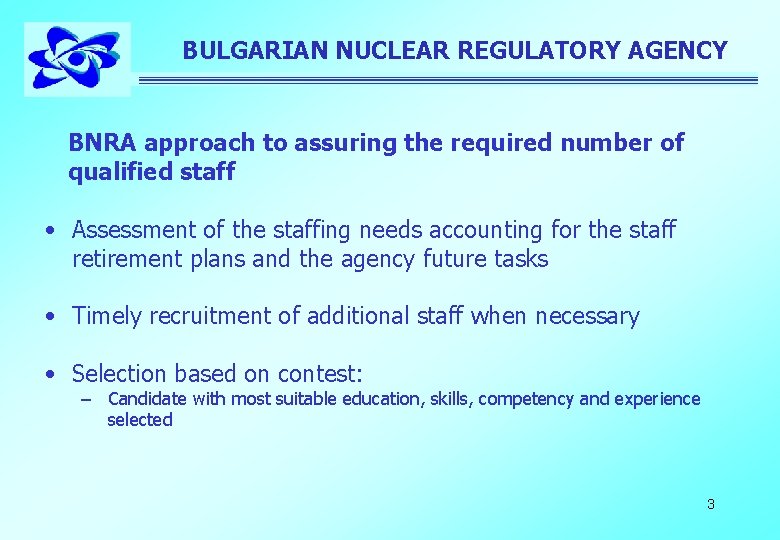 BULGARIAN NUCLEAR REGULATORY AGENCY BNRA approach to assuring the required number of qualified staff