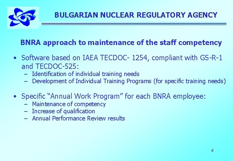 BULGARIAN NUCLEAR REGULATORY AGENCY BNRA approach to maintenance of the staff competency • Software