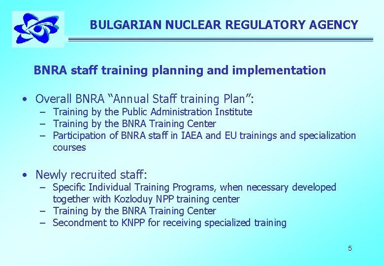 BULGARIAN NUCLEAR REGULATORY AGENCY BNRA staff training planning and implementation • Overall BNRA “Annual
