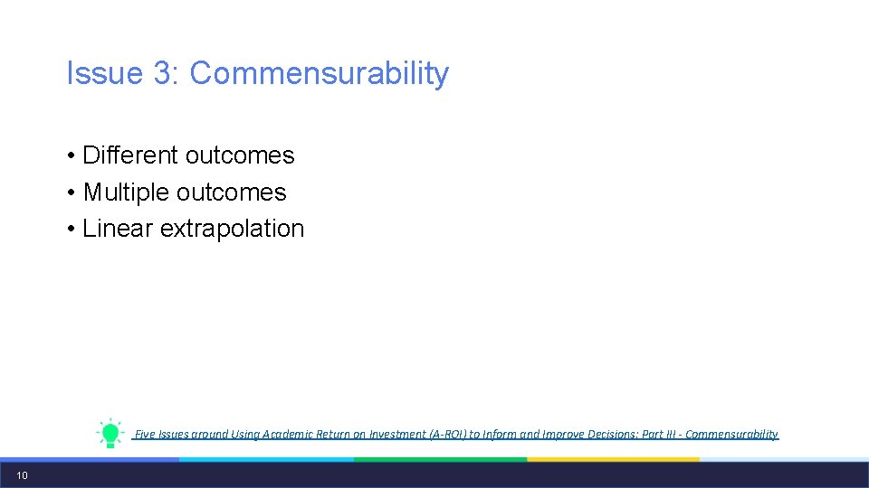 Issue 3: Commensurability • Different outcomes • Multiple outcomes • Linear extrapolation Five Issues