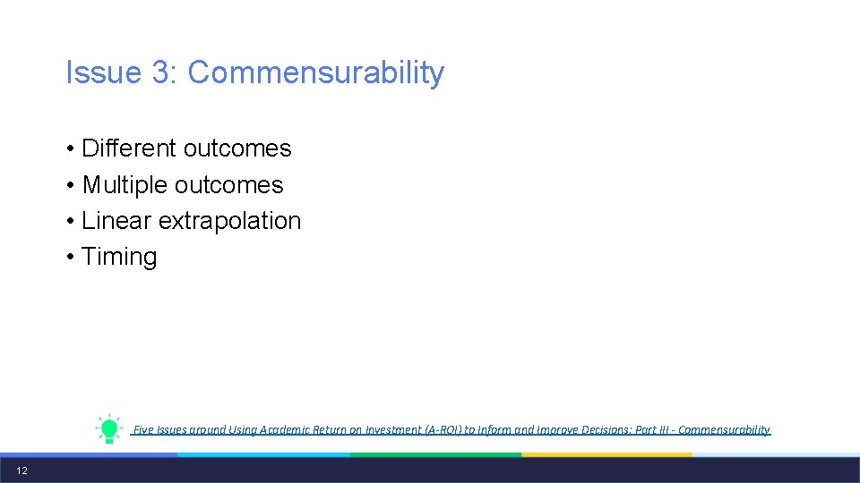 Issue 3: Commensurability • Different outcomes • Multiple outcomes • Linear extrapolation • Timing
