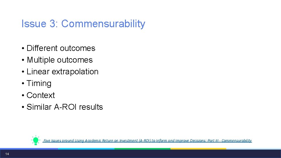 Issue 3: Commensurability • Different outcomes • Multiple outcomes • Linear extrapolation • Timing