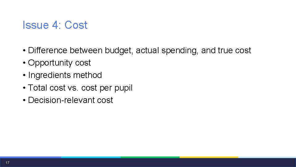Issue 4: Cost • Difference between budget, actual spending, and true cost • Opportunity