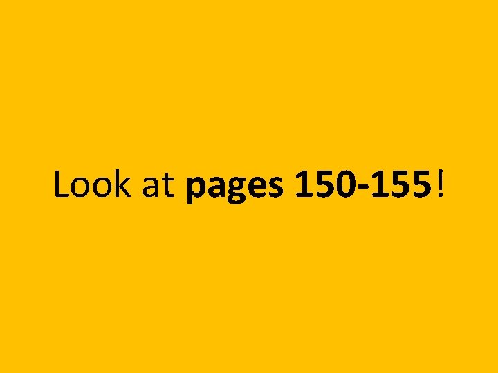 Look at pages 150 -155! 