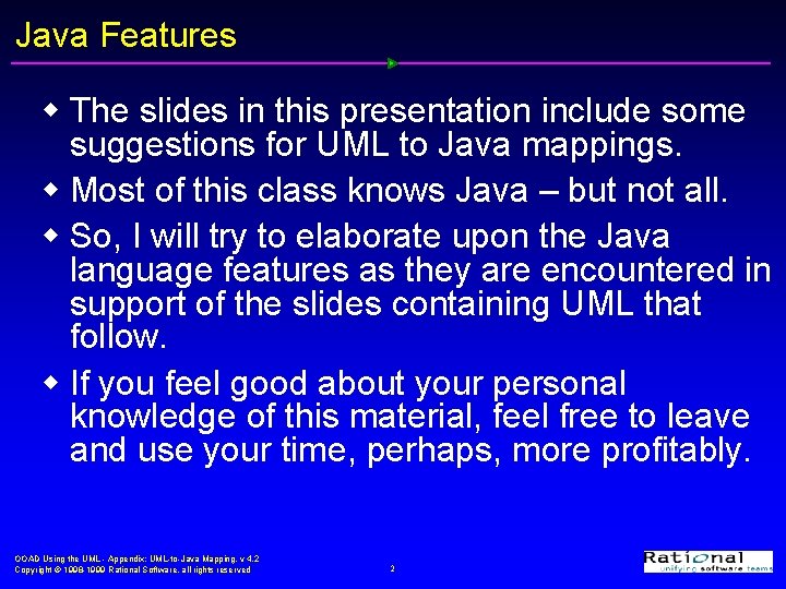 Java Features w The slides in this presentation include some suggestions for UML to Java Features w The slides in this presentation include some suggestions for UML to