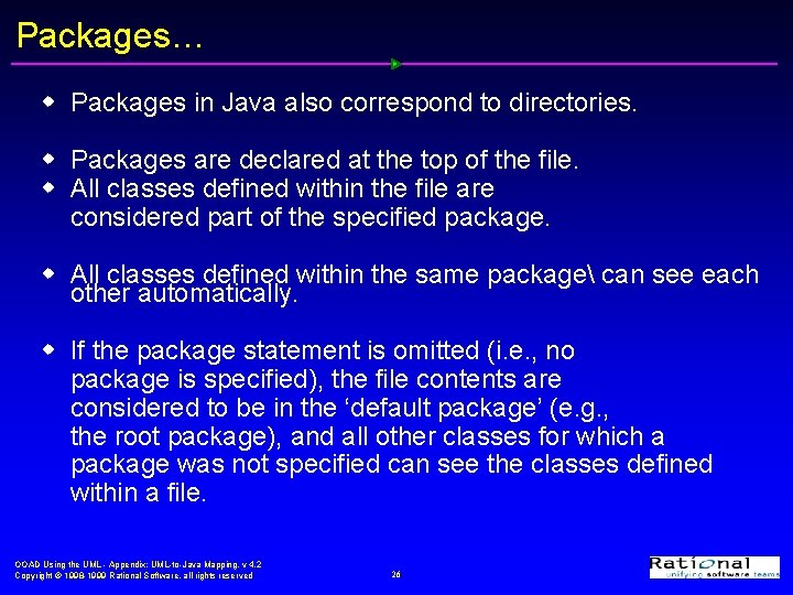 Packages… w Packages in Java also correspond to directories. w Packages are declared at Packages… w Packages in Java also correspond to directories. w Packages are declared at
