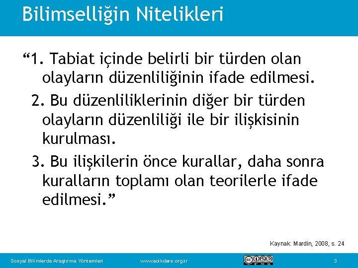 Bilimselliğin Nitelikleri “ 1. Tabiat içinde belirli bir türden olayların düzenliliğinin ifade edilmesi. 2.