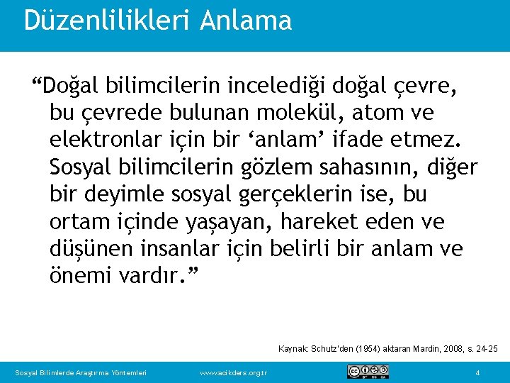 Düzenlilikleri Anlama “Doğal bilimcilerin incelediği doğal çevre, bu çevrede bulunan molekül, atom ve elektronlar