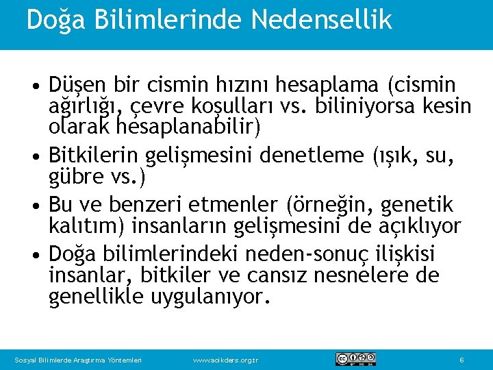 Doğa Bilimlerinde Nedensellik • Düşen bir cismin hızını hesaplama (cismin ağırlığı, çevre koşulları vs.