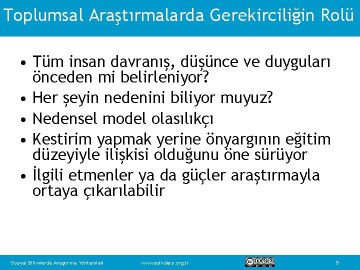 Toplumsal Araştırmalarda Gerekirciliğin Rolü • Tüm insan davranış, düşünce ve duyguları önceden mi belirleniyor?