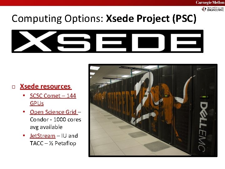 Carnegie Mellon Computing Options: Xsede Project (PSC) � Xsede resources ▪ SCSC Comet –