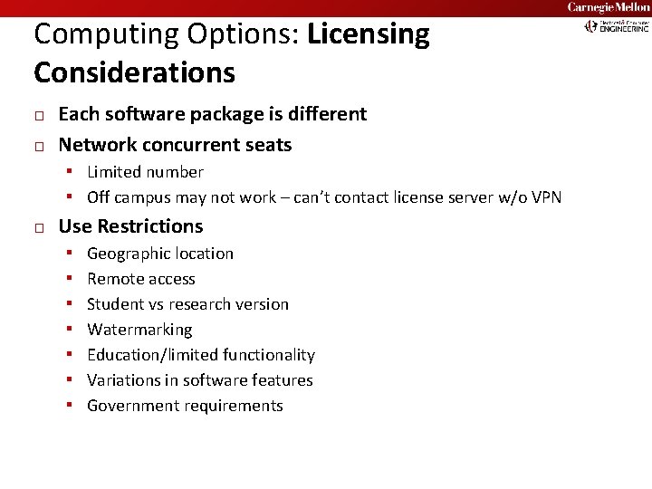 Computing Options: Licensing Considerations � � Each software package is different Network concurrent seats