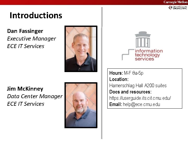 Carnegie Mellon Introductions Dan Fassinger Executive Manager ECE IT Services Jim Mc. Kinney Data