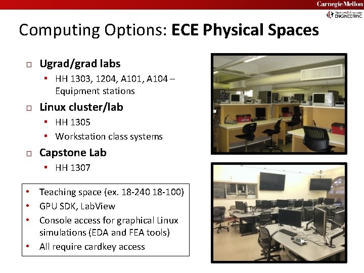 Carnegie Mellon Computing Options: ECE Physical Spaces � Ugrad/grad labs ▪ HH 1303, 1204,