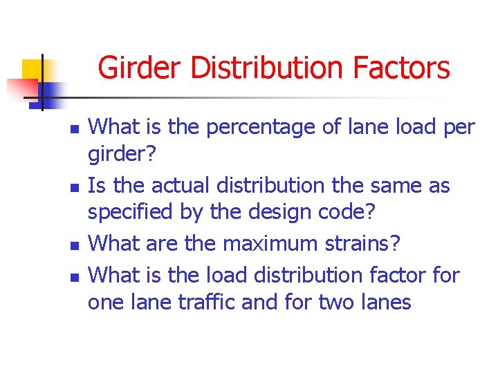 Girder Distribution Factors n n What is the percentage of lane load per girder?