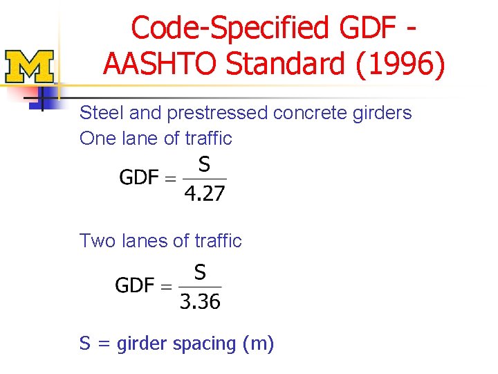 Code-Specified GDF AASHTO Standard (1996) Steel and prestressed concrete girders One lane of traffic