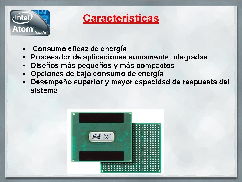 Características • • • Consumo eficaz de energía Procesador de aplicaciones sumamente integradas Diseños