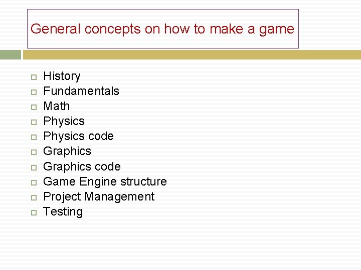 General concepts on how to make a game History Fundamentals Math Physics code Graphics