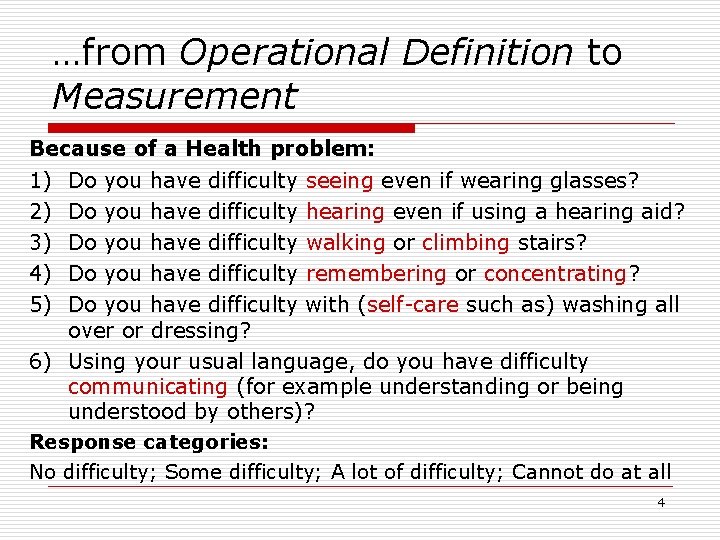 …from Operational Definition to Measurement Because of a Health problem: 1) Do you have