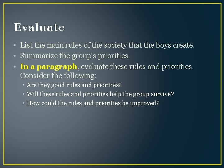 Evaluate • List the main rules of the society that the boys create. •
