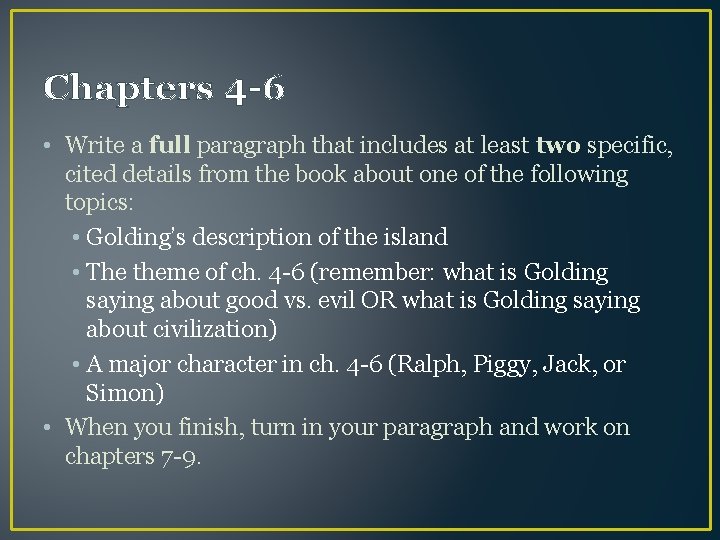 Chapters 4 -6 • Write a full paragraph that includes at least two specific,