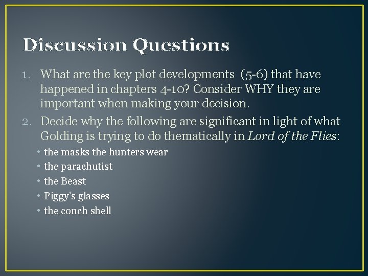 Discussion Questions 1. What are the key plot developments (5 -6) that have happened