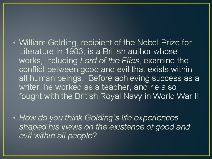  • William Golding, recipient of the Nobel Prize for Literature in 1983, is