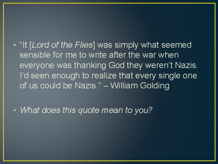  • “It [Lord of the Flies] was simply what seemed sensible for me