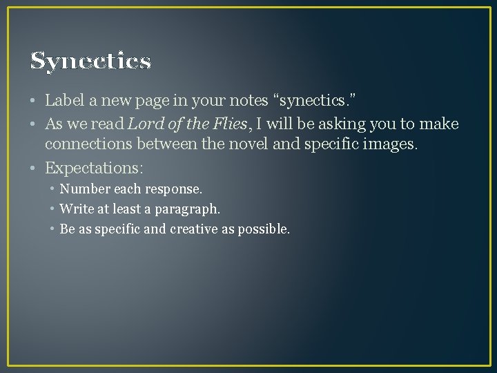 Synectics • Label a new page in your notes “synectics. ” • As we