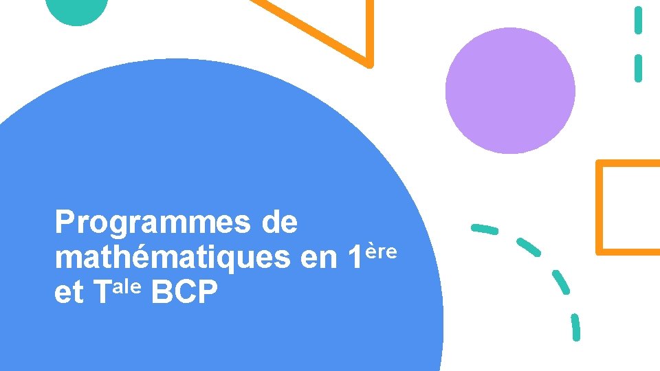 Programmes de ère mathématiques en 1 ale et T BCP 