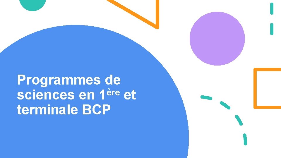 Programmes de ère sciences en 1 et terminale BCP 
