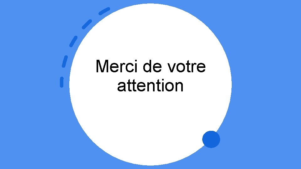 Merci de votre attention 