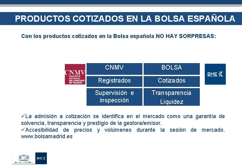 PRODUCTOS COTIZADOS EN LA BOLSA ESPAÑOLA Con los productos cotizados en la Bolsa española