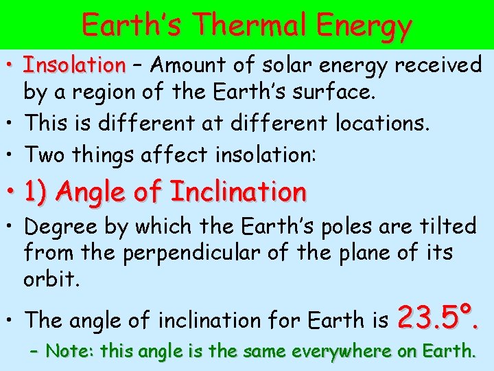 Earth’s Thermal Energy • Insolation – Amount of solar energy received by a region