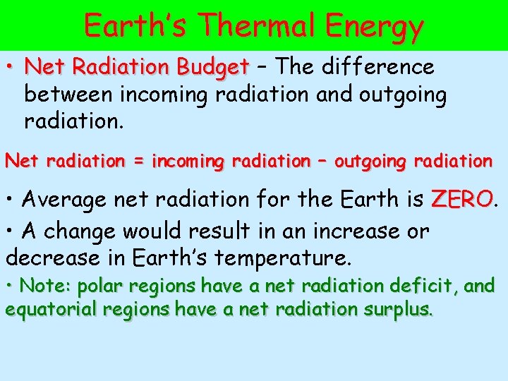 Earth’s Thermal Energy • Net Radiation Budget – The difference between incoming radiation and