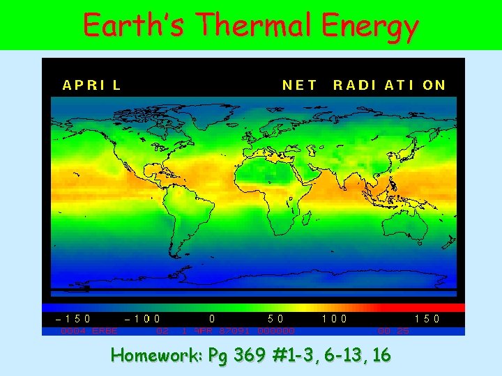 Earth’s Thermal Energy Homework: Pg 369 #1 -3, 6 -13, 16 
