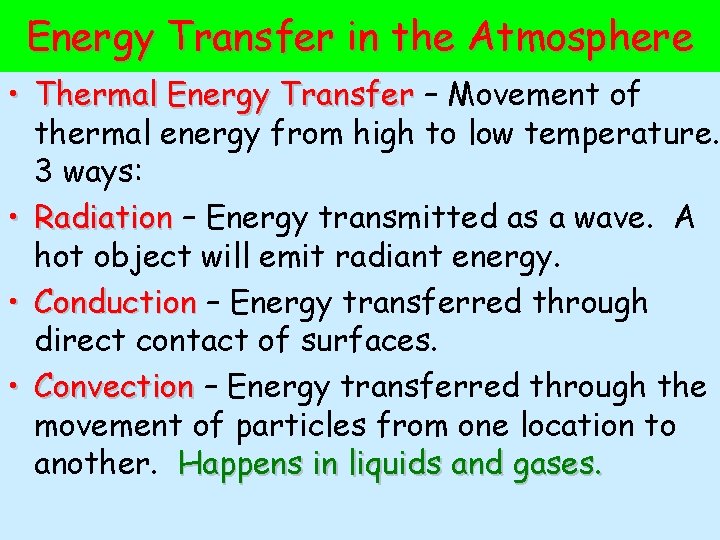 Energy Transfer in the Atmosphere • Thermal Energy Transfer – Movement of thermal energy